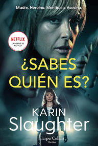Title: ¿Sabes quién es? (Pieces of Her), Author: Karin Slaughter