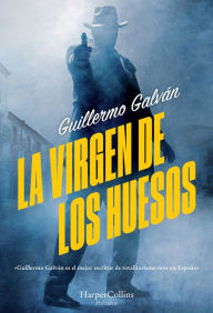 Title: La virgen de los huesos (The Virgin of the Bones - Spanish Edition), Author: Guillermo Galván