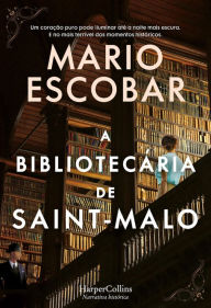 Title: A bibliotecária de Saint-malo, Author: Mario Escobar