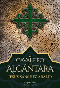 Title: O cavaleiro de Alcántara, Author: Jesús Sánchez Adalid