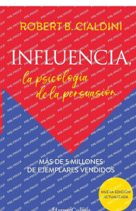 Title: Influencia (Influence, The Psychology of Persuasion - Spanish Edition): La psicología de la persuasión (The Persuasion Psychology), Author: Robert Cialdini