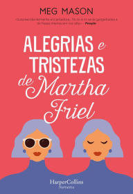 Title: Alegrias e tristezas de Martha Friel, Author: Meg Mason