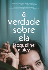 Title: A verdade sobre ela, Author: Jacqueline Maley
