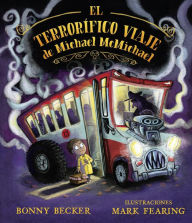 Title: Terrorífico viaje de Michael McMichael, El, Author: Bonny Becker