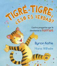 Title: Tigre-tigre, ¿eso es verdad?, Author: Byron Katie