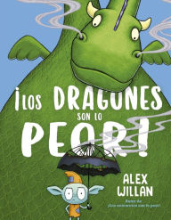Title: ¡Los dragones son lo peor! / Dragons Are the Worst!, Author: Alex Willan