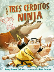 Title: Los tres cerditos ninja / The Three Ninja Pigs, Author: Corey Rosen Schwartz