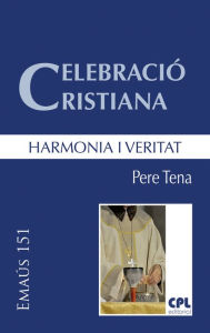 Title: Celebració cristiana, harmonia i veritat, Author: Pere Tena Garriga