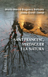 Title: Sant Francesc, Verdaguer i la natura, Author: Maria-Mercè Bruguera Barbany
