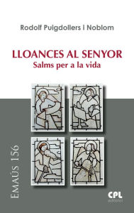 Title: Lloances al Senyor: Salms per a la vida, Author: Rodolf Puigdollers Noblom