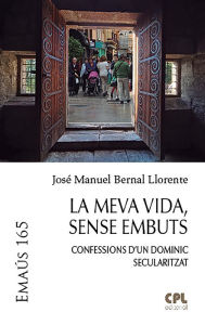 Title: La meva vida, sense embuts, Author: José Manuel Bernal Llorente
