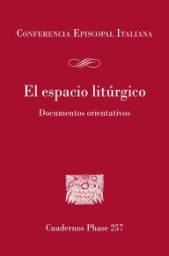 Title: El espacio litúrgico: Documentos orientativos, Author: Conferencia Episcopal Italiana