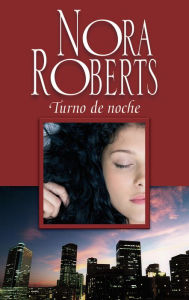 Title: Turno de noche: Historias nocturnas (1), Author: Nora Roberts
