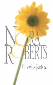 Title: Una vida juntos, Author: Nora Roberts