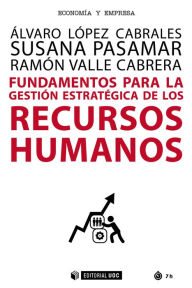 Title: Fundamentos para la gestión estratégica de los recursos humanos, Author: Álvaro López Cabrales