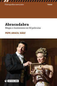 Title: Abracadabra: Magia e ilusionismo en 50 películas, Author: Pepe Aracil Sáez