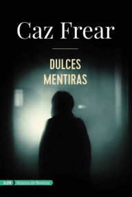 Title: Dulces mentiras (AdN), Author: Caz Frear