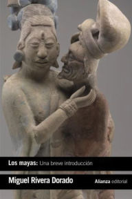 Title: Los mayas: una breve introducción, Author: Miguel Rivera Dorado