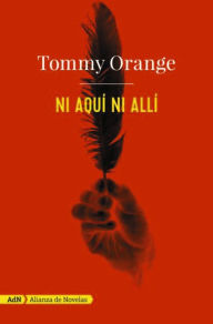 Title: Ni aquí ni allí / There There, Author: Tommy Orange