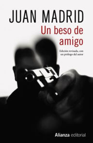 Title: Un beso de amigo, Author: Juan Madrid