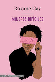 Title: Mujeres difíciles (AdN), Author: Roxane Gay
