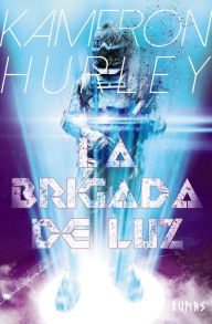 Title: La Brigada de Luz, Author: Kameron Hurley