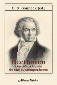 Title: Beethoven contado a través de sus contemporáneos, Author: O. G. Sonneck