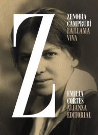 Title: Zenobia Camprubí: La llama viva, Author: Emilia Cortés Ibáñez