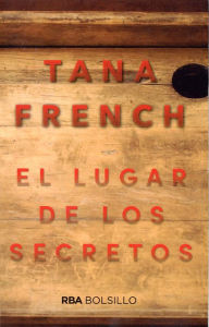 Title: El lugar de los secretos (The Secret Place), Author: Tana French