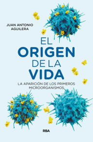 Title: El origen de la vida: La aparición de los primeros microorganismos, Author: Juan Antonio Aguilera