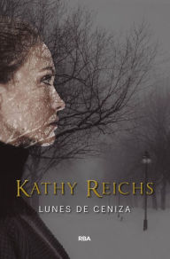 Title: Lunes de ceniza, Author: Kathy Reichs