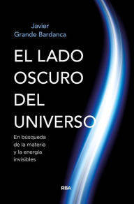 Title: El lado oscuro del universo, Author: Javier Grande