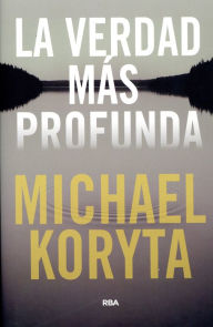 Title: LA VERDAD MAS PROFUNDA, Author: Michael Koryta