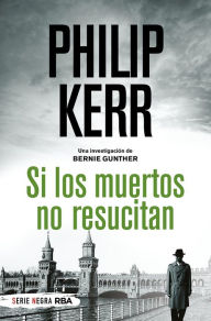 Title: Si los muertos no resucitan, Author: Philip Kerr