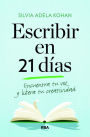 Escribir en 21 días: Encuentra tu voz y libera tu creatividad