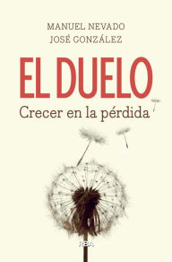 Title: El duelo: Crecer en la pérdida, Author: José González Fernández