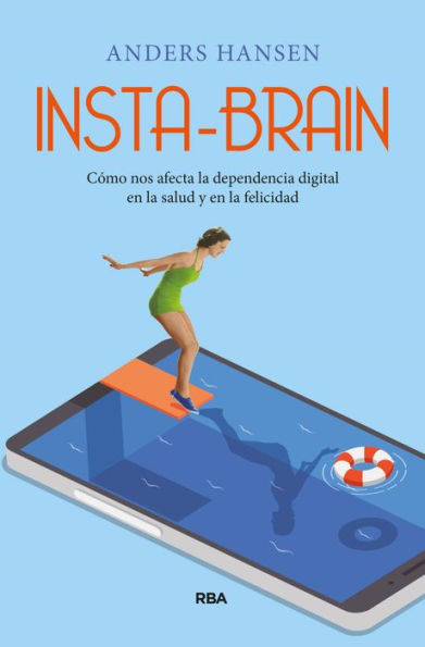 Insta-brain: Cómo nos afecta la dependencia digital en la salud y en la felicidad.