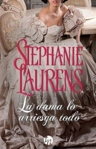 Title: La dama lo arriesga todo, Author: Stephanie Laurens