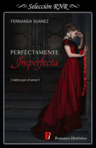 Title: Perfectamente Imperfecta (Unidos por el amor 1), Author: Fernanda Suárez