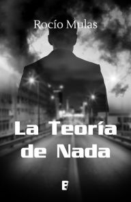 Title: La teoría de Nada, Author: Rocío Mulas