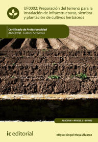 Title: Preparación del terreno para la instalación de infraestructuras, siembra y plantación de cultivos herbáceos. AGAC0108, Author: Miguel Ángel Maya Álvarez