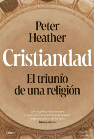 Title: Cristiandad: El triunfo de una religión, Author: Peter Heather