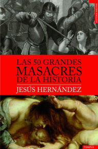 Title: Las 50 grandes masacres de la historia, Author: Jesús Hernández