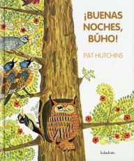 Title: ¡Buenas noches, Búho! (Good-Night, Owl!), Author: Pat Hutchins