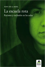 Title: La escuela rota, Author: Toni de la Rosa