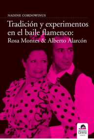Title: Tradicion y experimentos en el baile flamenco: Rosa Montes y Alberto Alarcon, Author: Carena