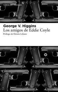 Title: Los amigos de Eddie Coyle, Author: Higgins George V.