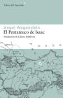 El pentateuco de Isaac: Sobre la vida de Isaac Jacob Blumenfeld durante dos guerras, en tres campos de concentración y en cinco patrias