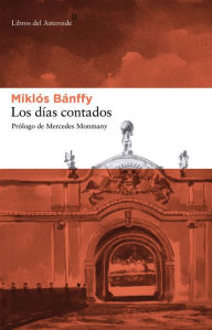 Title: Los días contados, Author: Miklós Bánffy