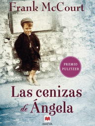 Title: Las cenizas de Ángela: Una novela de memorias escrita en presente., Author: Frank McCourt